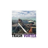 Trash Vortex: How Plastic Pollution Is Choking the World's Oceans