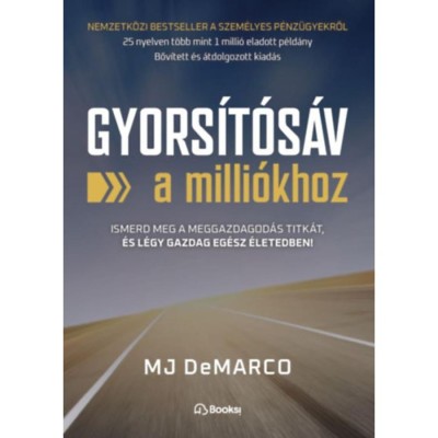 Gyors&amp;iacute;t&amp;oacute;s&amp;aacute;v a milli&amp;oacute;khoz - Ismerd meg a meggazdagod&amp;aacute;s titk&amp;aacute;t, &amp;eacute;s l&amp;eacute;gy gazdag eg&amp;eacute;sz &amp;eacute;letedben! - M. J. Demarco foto