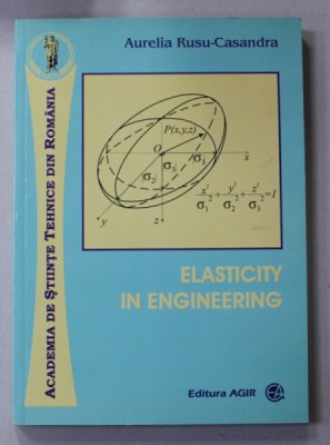 ELASTICITY IN ENGINEERING by AURELIA RUSU - CASANDRA , 2008, DEDICATIE * foto