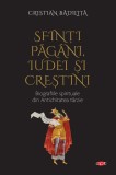 Cumpara ieftin Sfinti pagani, iudei si crestini. Biografiile spirituale din Antichitatea tarzie