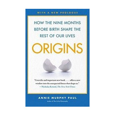 Origins: How the Nine Months Before Birth Shape the Rest of Our Lives