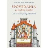 Spovedania pe intelesul copiilor. Cum sa cuceresti Imparatia inimii - Ovidiu Gliga