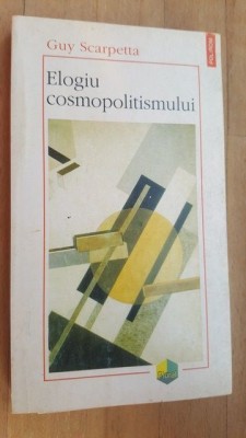 Elogiu cosmopolitismului- Guy Scarpetta foto