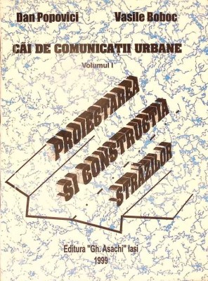 CAI DE COMUNICATII URBANE VOL.1 PROIECTAREA SI CONSTRUCTIA STRAZILOR-DAN POPOVICI, VASILE BOBOC-278841 foto