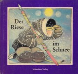 Cartea Alfred Konner Der Riese im Schnee ilustratii Dieter Muller coperta cartonata 13 x 20 cm germana