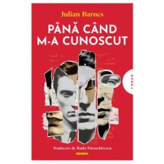 Pana cand m-a cunoscut &ndash; Julian Barnes