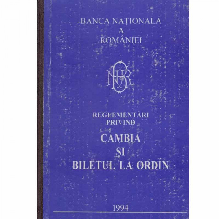 Banca Nationala a Romaniei - Reglementari privind cambia si biletul de ordine - 133506