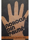 Norocul din palma - Chiromantia pentru toti (Editia: 1990)