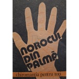Norocul din palma - Chiromantia pentru toti (Editia: 1990)