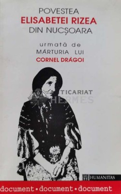 Povestea Elisabetei Rizea din Nucsoara. Marturia lui Cornel Dragoi - 1993 (B65) foto