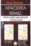 AFACEREA ISRAEL. ISTORIA POLITICII EXPANSIONISTE A STATULUI ISRAEL-ROGER GARAUDY-277382