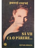 Pavel Corut - Sa vii ca o parere... (Editia: 1994)