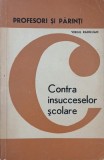 Carte Contra Insucceselor Scolare - Autor Virgil Radulian - Stare Noua sau Second Hand