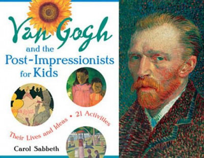 Van Gogh and the Post-Impressionists for Kids: Their Lives and Ideas, 21 Activities foto
