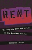 Rent: The Complete Book and Lyrics of the Broadway Musical