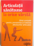 ARTICULATII SANATOASE LA ORICE VARSTA, GHID COMPLET PENTRU PREVENIREA SI TRATAREA AFECTIUNILOR ARTICULARE, 2014