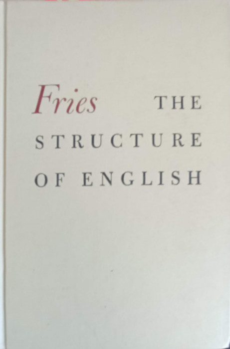 THE STRUCTURE OF ENGLISH, AN INTRODUCTION TO THE CONSTRUCTION OF ENGLISH SENTENCES-CHARLES CARPENTER FRIES