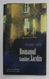 ROMANUL FAMILIEI JARDIN de ALEXANDRE JARDIN , 2011, Humanitas