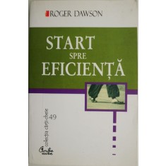 Start spre eficienta &ndash; Roger Dawson
