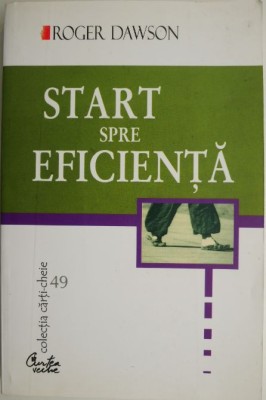 Start spre eficienta &amp;ndash; Roger Dawson foto