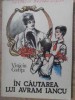 In Cautarea Lui Avram Iancu - Viniciu Gafita, Editura Ion Creanga 1989, Carte Povesti Copii, 108 Pagini