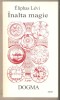 Eliphas Levi - Inalta Magie - Editie Ilustrata - Carte Ezoterism, Spiritualitate si Magie