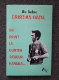 CRISTIAN GATU, UN PRINT LA CURTEA REGELUI HANDBAL...