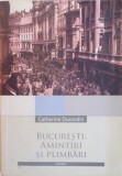 BUCURESTI , AMINTIRI SI PLIMBARI de CATHERINE DURANDIN , 2004