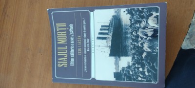 ERIK LARSON-SIAJUL MORȚII.ULTIMA CĂLĂTORIE A NAVEI LUSITANIA foto