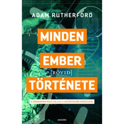 Minden ember [r&amp;ouml;vid] t&amp;ouml;rt&amp;eacute;nete - Adam Rutherford foto
