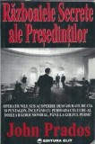 Razboaiele secrete ale presedintilor - John Prados