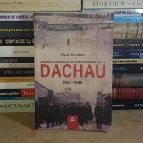 PAUL BERBEN - ISTORIA LAGARULUI DE CONCENTRARE DE LA DACHAU : 1933-1945 , PUBLISOL , 2024 *