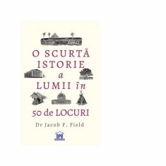 O scurtă istorie a lumii în 50 de locuri