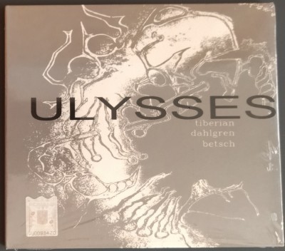CD DIGIPACK SIGILAT: MIRCEA TIBERIAN / CHRIS DAHLGREN / JOHN BETSCH - ULYSSES [OpenArt Records, 2009] foto