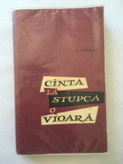 Canta La Stupca O Vioara - C. Ghiban, Editura: Militara, Bucuresti An: 1967 foto