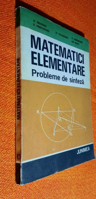 Matematici elementare - Probleme de sinteza - D. Branzei, Precupanu, Papaghiuc foto