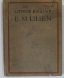 E.M. LILIEN von LOTHAR BRIEGER , ALBUM DE ARTA GRAFICA ART - NOUVEAU , TEXT IN LIMBA GERMANA , 1922