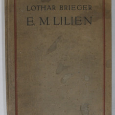 E.M. LILIEN von LOTHAR BRIEGER , ALBUM DE ARTA GRAFICA ART - NOUVEAU , TEXT IN LIMBA GERMANA , 1922