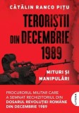 Carte Istorie Teroriștii din decembrie 1989 Mituri si manipulari Paperback Catalin Ranco Pitu