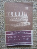 Ion Zamfirescu - Intalniri cu oameni, intalniri cu viata
