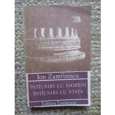 Ion Zamfirescu - Intalniri cu oameni, intalniri cu viata