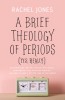 A Brief Theology of Periods: Womanhood, Time, Pain &amp; Purpose - Carte crestina in engleza despre menstruatie si feminitate