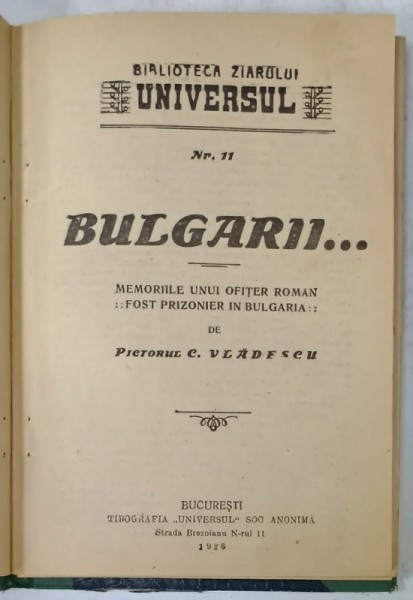 BULGARII ...MEMORIILE UNUI OFITER ROMAN , FOST PRIZONIER IN BULGARIA de PICTORUL C. VLADESCU , 1926