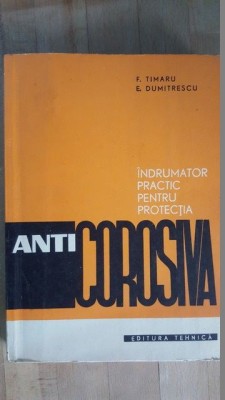 Indrumator practic pentru protectia anticorosiva- F.Timaru, E.Dumitrescu foto