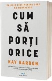 Cum sa porti orice - Kay Barron