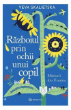 Războiul prin ochii unui copil - Paperback brosat - Yeva Skalietska - Bookzone