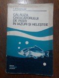 Calauza crescatorului de pesti in iazuri si helesteie, autograf / R5P2F, Alta editura