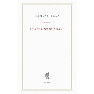 Fiatalkori &amp;iacute;r&amp;aacute;sok II. - (1923-1926) - Hamvas B&amp;eacute;la foto