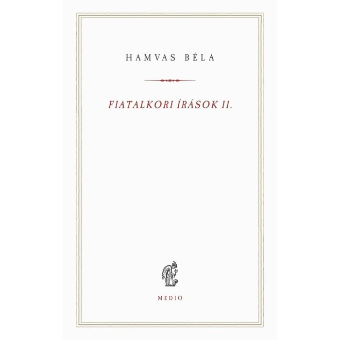 Fiatalkori &iacute;r&aacute;sok II. - (1923-1926) - Hamvas B&eacute;la