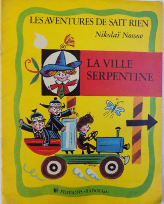 LES AVENTURES DE SAIT RIEN : LA VILLE SERPENTINE par NIKOLAI NOSOV, dessins de BORIS KALAOUCHINE , 1990 foto